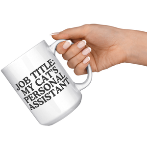 Job Title: My Cats Personal Assistant15oz White Mug