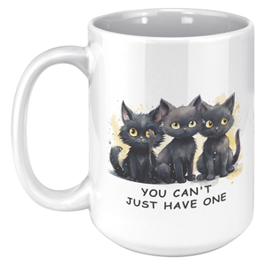 You Can’t Just Have One 15 Oz White Mug