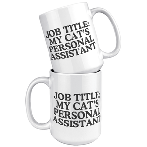 Job Title: My Cats Personal Assistant15oz White Mug