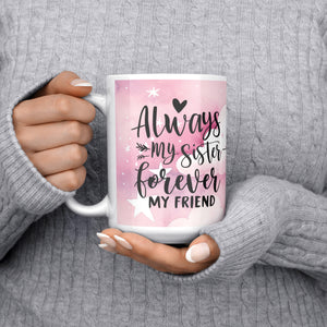 Always My Sister Always My Friend White Coffee Mug