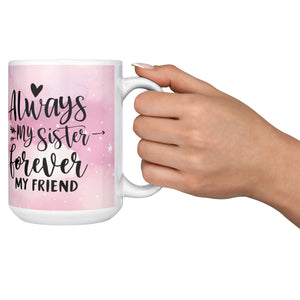 Always My Sister Always My Friend White Coffee Mug