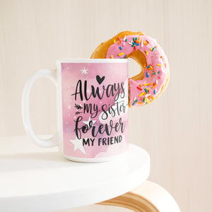 Always My Sister Always My Friend White Coffee Mug