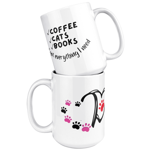 Coffee_Cats_Books_Everything_I_Need_15_O_15ozWhiteMugStacked_Mockup.png