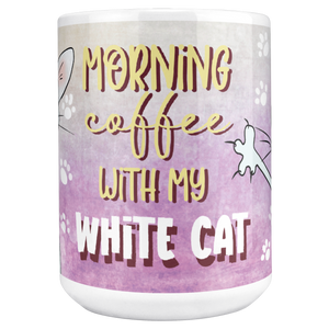 Morning_Coffee_With_My_White_Cat_15ozWhiteMugMAINCenter_Mockup.png