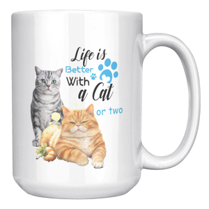 Life Is Better With a Cat or Two 15 Oz White Mug