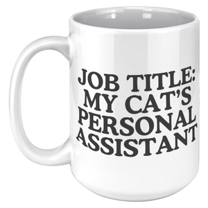 Job Title: My Cats Personal Assistant15oz White Mug