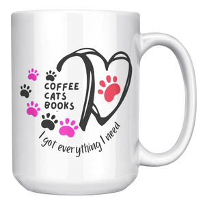 Coffee Cats Books - I Got Everything I Need 15 Oz White Mug