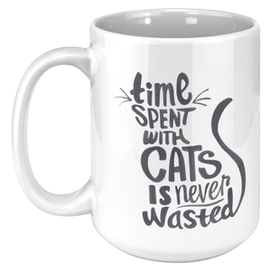 Time Spent With Cats Is Never Wastered 15oz White Mug