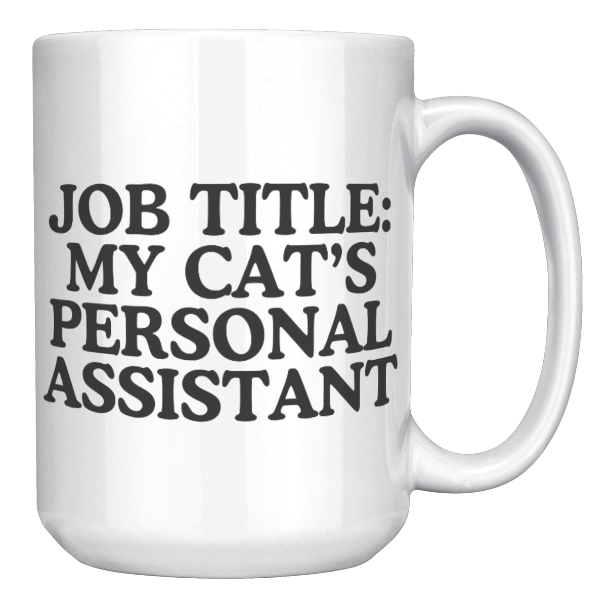 Job Title: My Cats Personal Assistant15oz White Mug