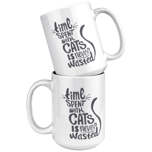 Time Spent With Cats Is Never Wastered 15oz White Mug