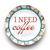 I Need Coffee 10" Dinner Plate