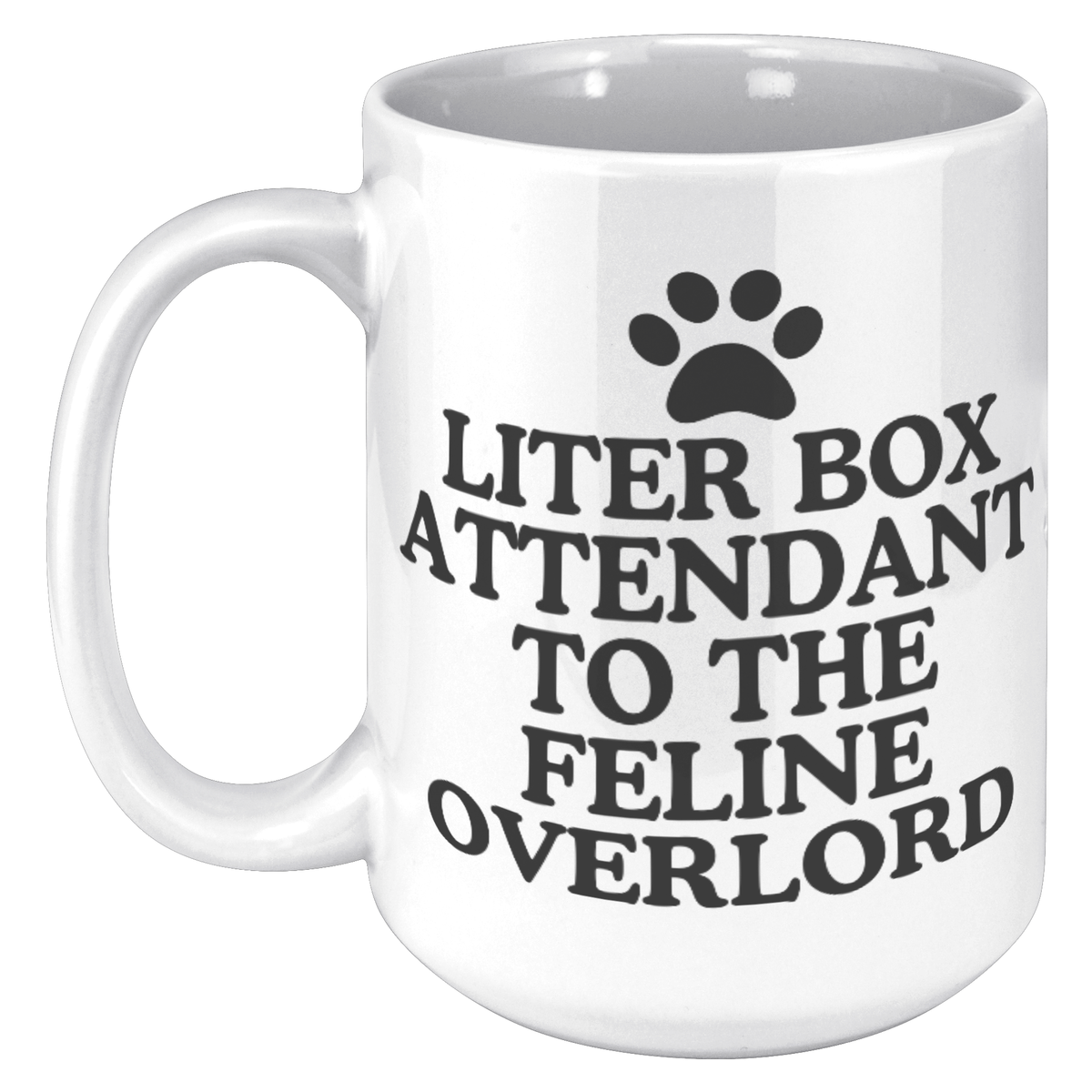 Litter Box Attendant To The Feline Overlord15oz White Mug