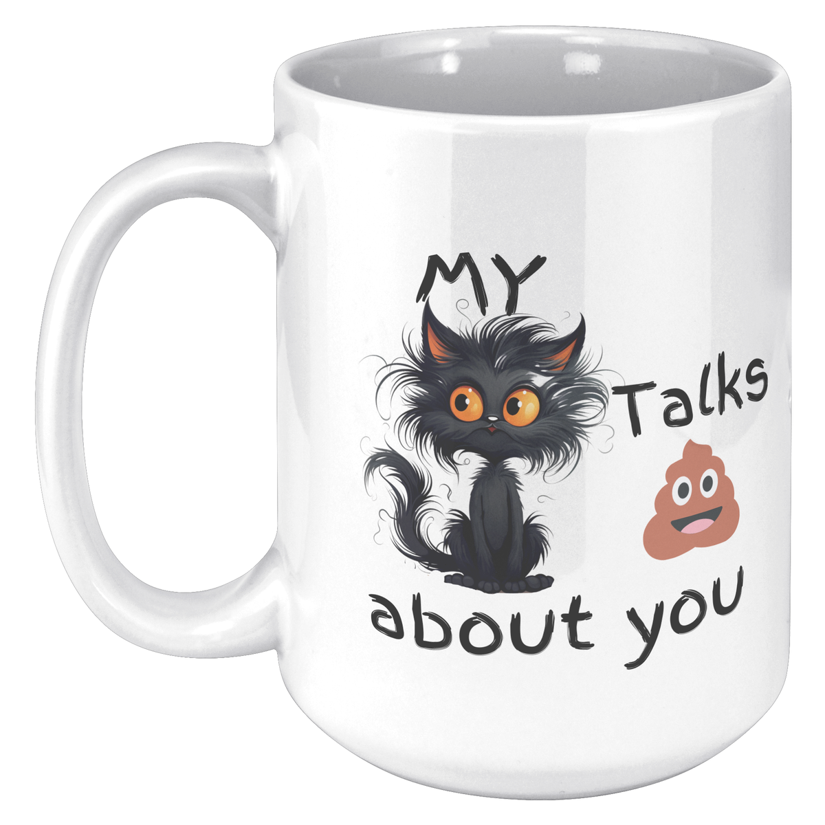 Funny Cranky Kitty Mug Featuring a Fluffy Black Cat and Poop Emoji Saying My Cat Talks About You Humorous Gift for Cat Lovers and Friends