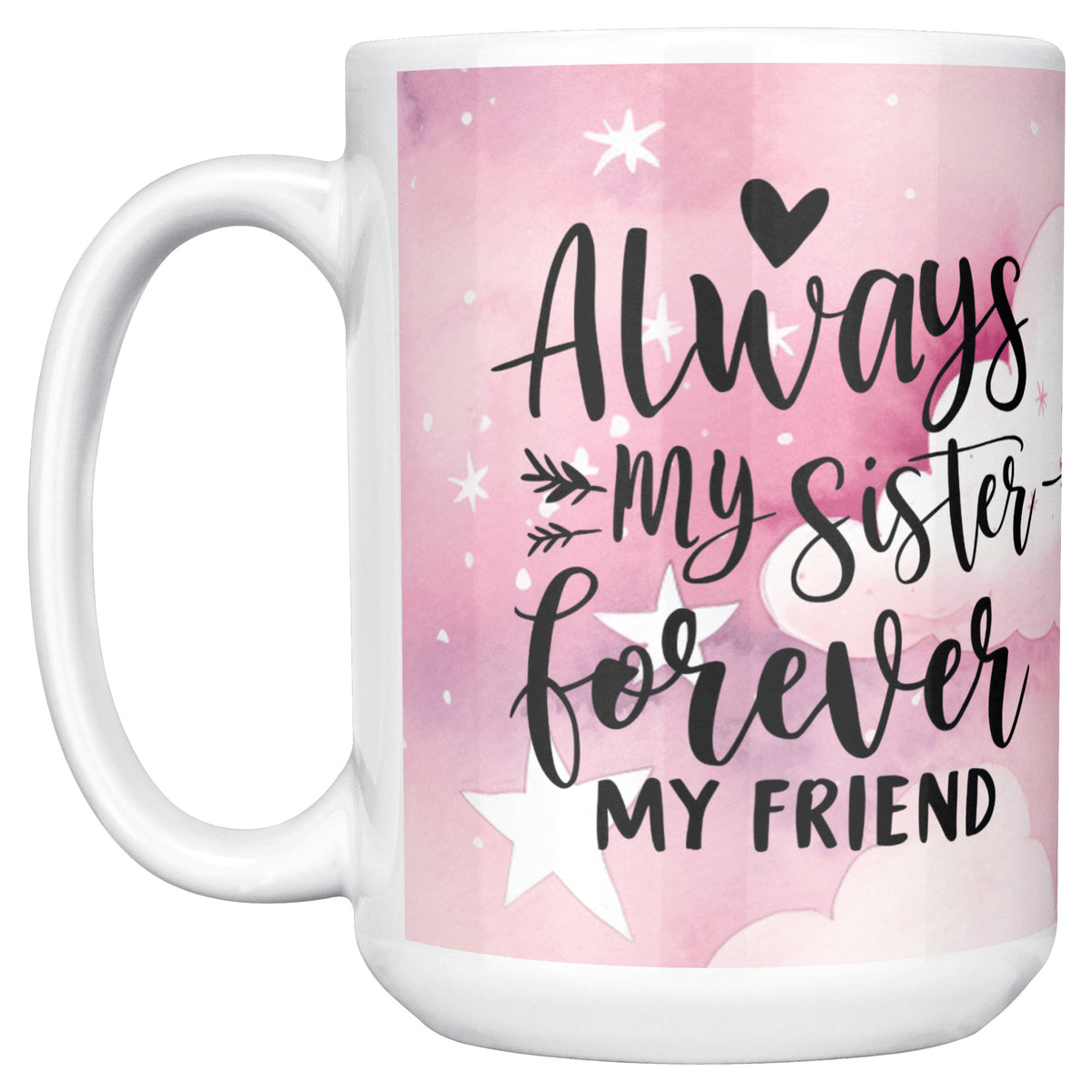 Always My Sister Always My Friend White Coffee Mug