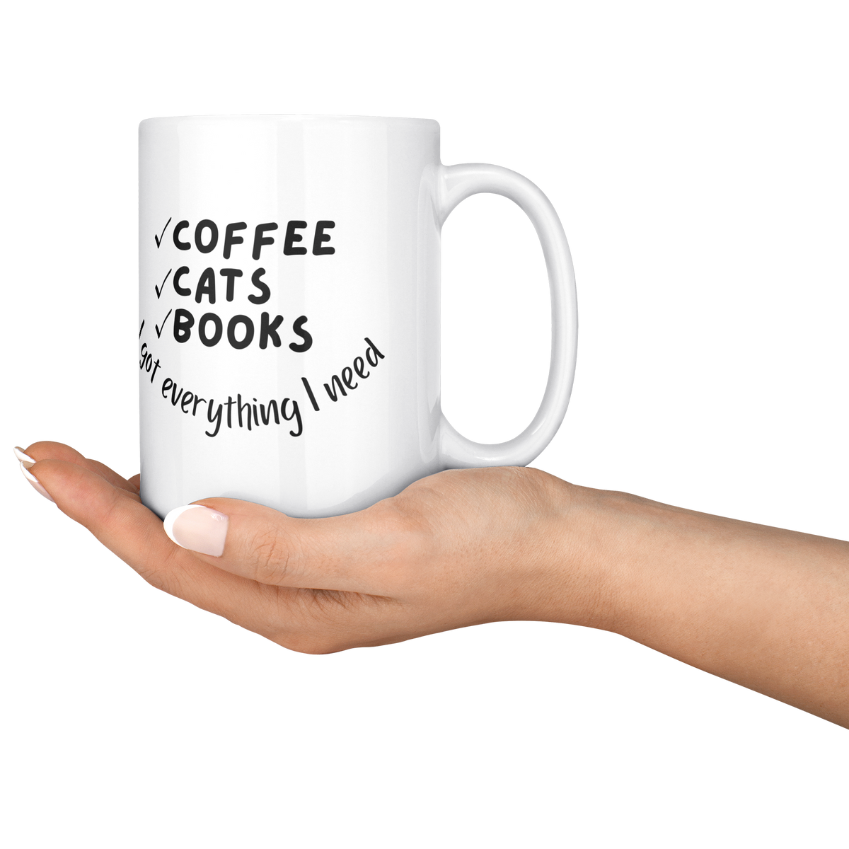 Coffee_Cats_Books_Everything_I_Need_15_O_15ozWhiteMugLifestyleRHServing_Mockup.png