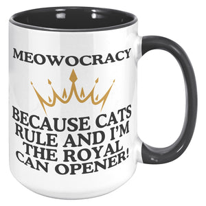 Meowocracy Because Cats Rule And I Am The Royal Can Opener Accent Mug