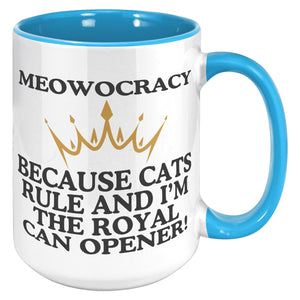 Meowocracy Because Cats Rule And I Am The Royal Can Opener Accent Mug