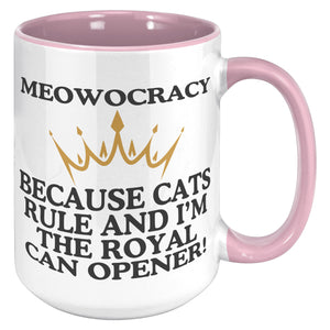 Meowocracy Because Cats Rule And I Am The Royal Can Opener Accent Mug