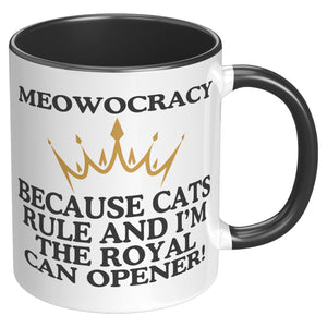 Meowocracy Because Cats Rule And I Am The Royal Can Opener Accent Mug