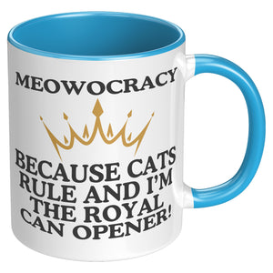 Meowocracy Because Cats Rule And I Am The Royal Can Opener Accent Mug