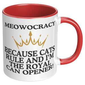 Meowocracy Because Cats Rule And I Am The Royal Can Opener Accent Mug