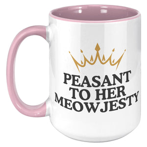 Peasant To Her Meowjesty Accent Mug