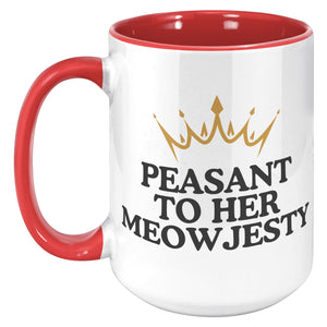 Peasant To Her Meowjesty Accent Mug