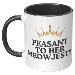 Peasant To Her Meowjesty Accent Mug