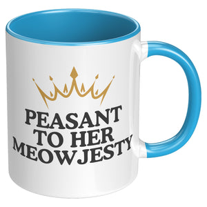 Peasant To Her Meowjesty Accent Mug