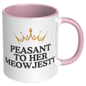 Peasant To Her Meowjesty Accent Mug