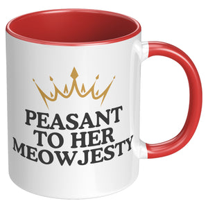 Peasant To Her Meowjesty Accent Mug