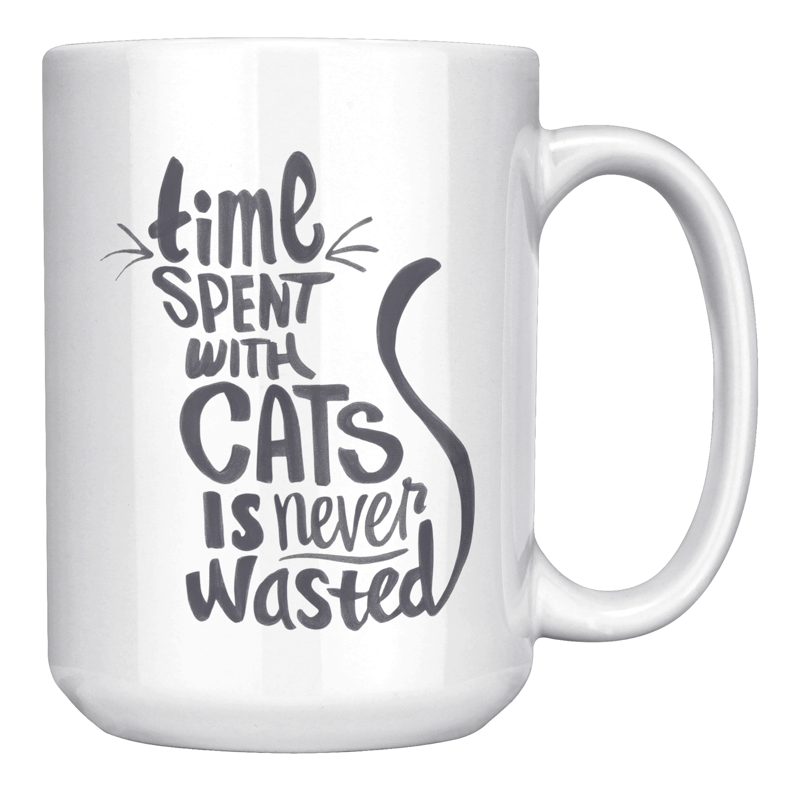 Time Spent With Cats Is Never Wastered 15oz White Mug