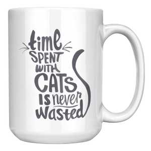 Time Spent With Cats Is Never Wastered 15oz White Mug