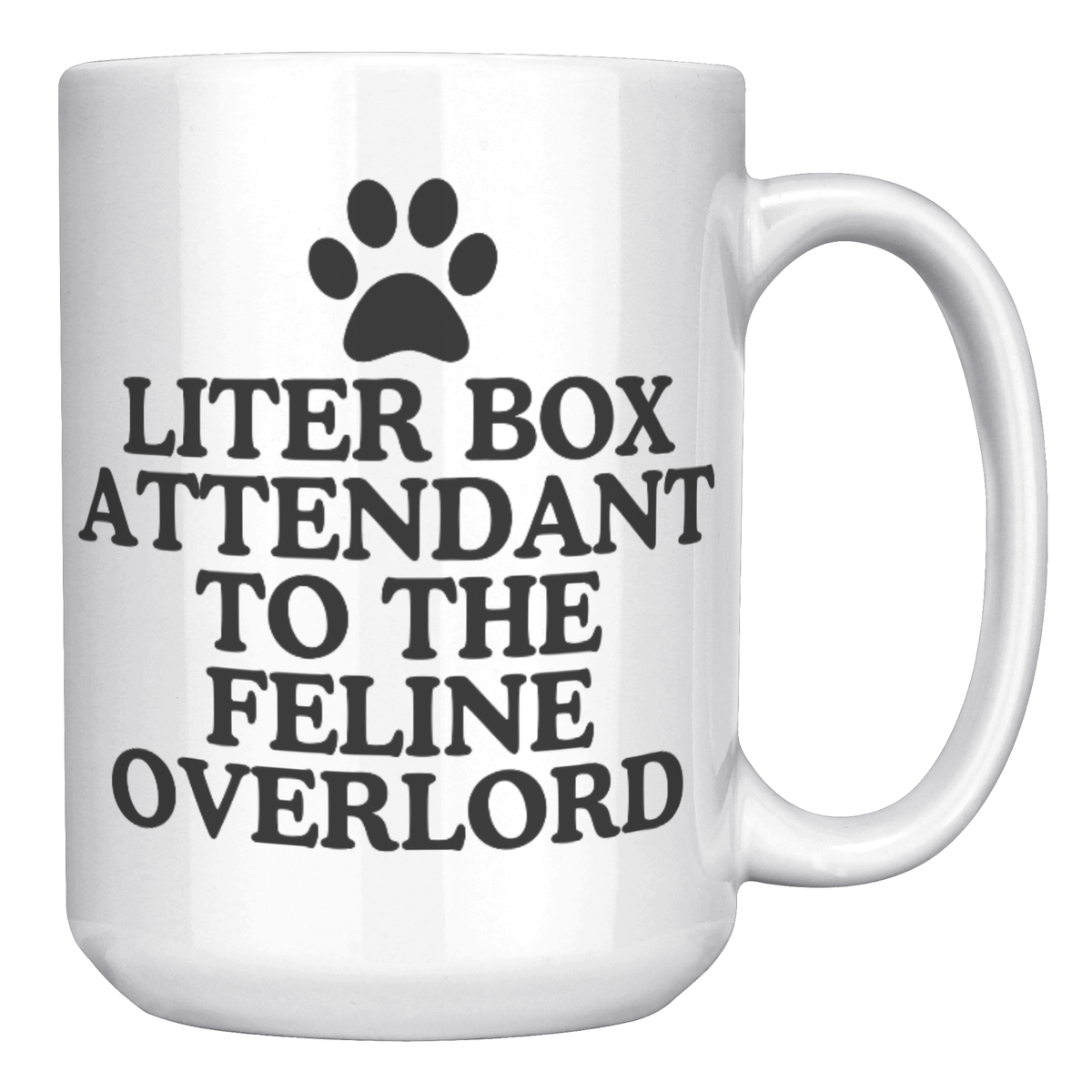 Litter Box Attendant To The Feline Overlord15oz White Mug
