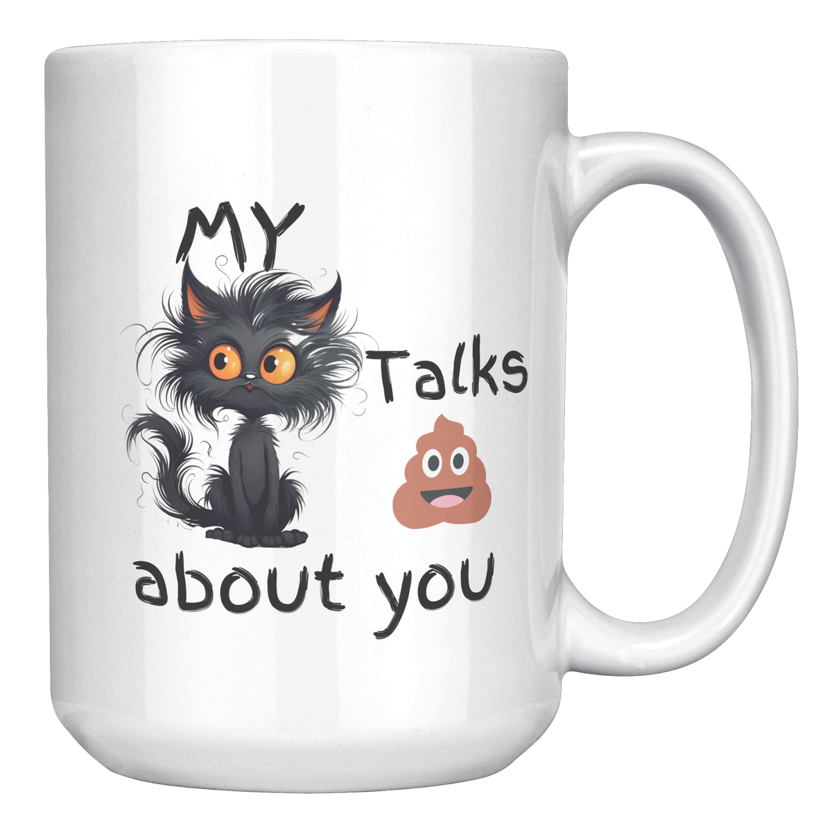 Funny Cranky Kitty Mug Featuring a Fluffy Black Cat and Poop Emoji Saying My Cat Talks About You Humorous Gift for Cat Lovers and Friends