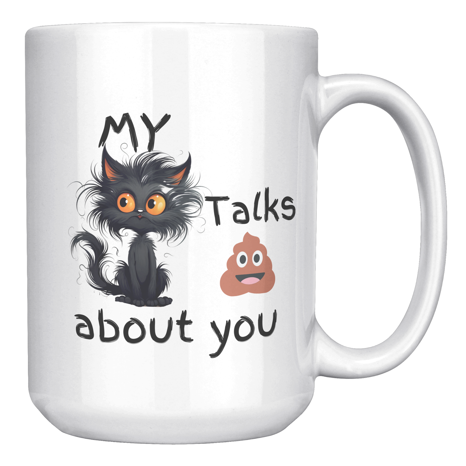 Funny Cranky Kitty Mug Featuring a Fluffy Black Cat and Poop Emoji Saying My Cat Talks About You Humorous Gift for Cat Lovers and Friends