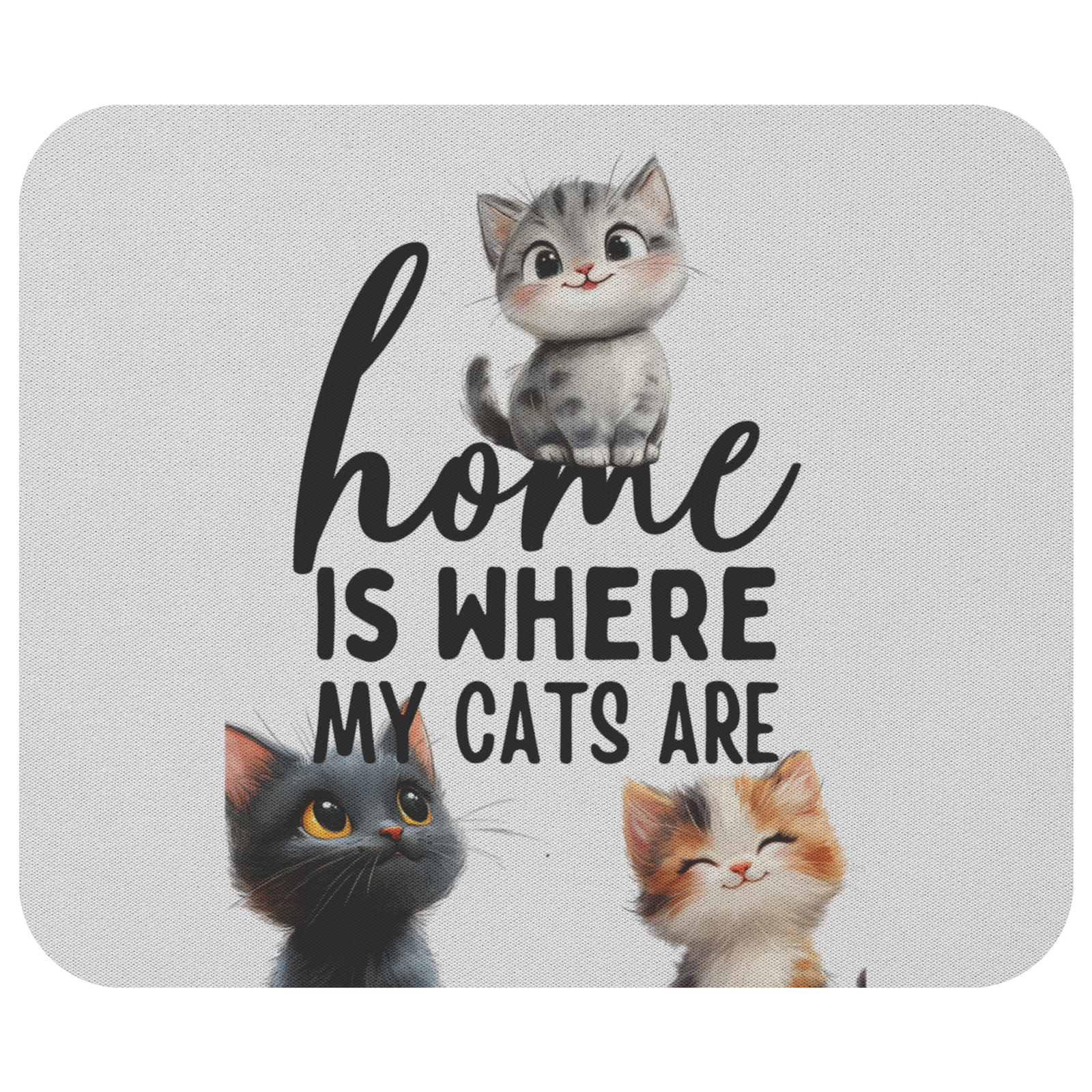 Home Is Where My Cats Are Mousepad
