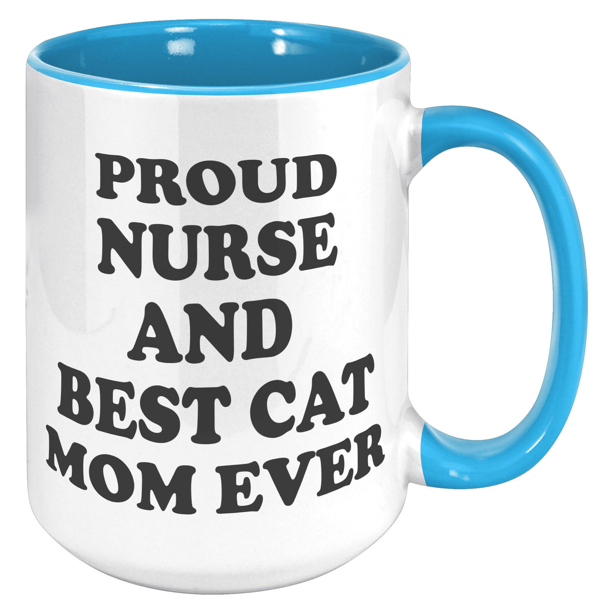 Proud Nurse And Best Cat Mom Ever - Purrcolation - We Love Coffee & Cats