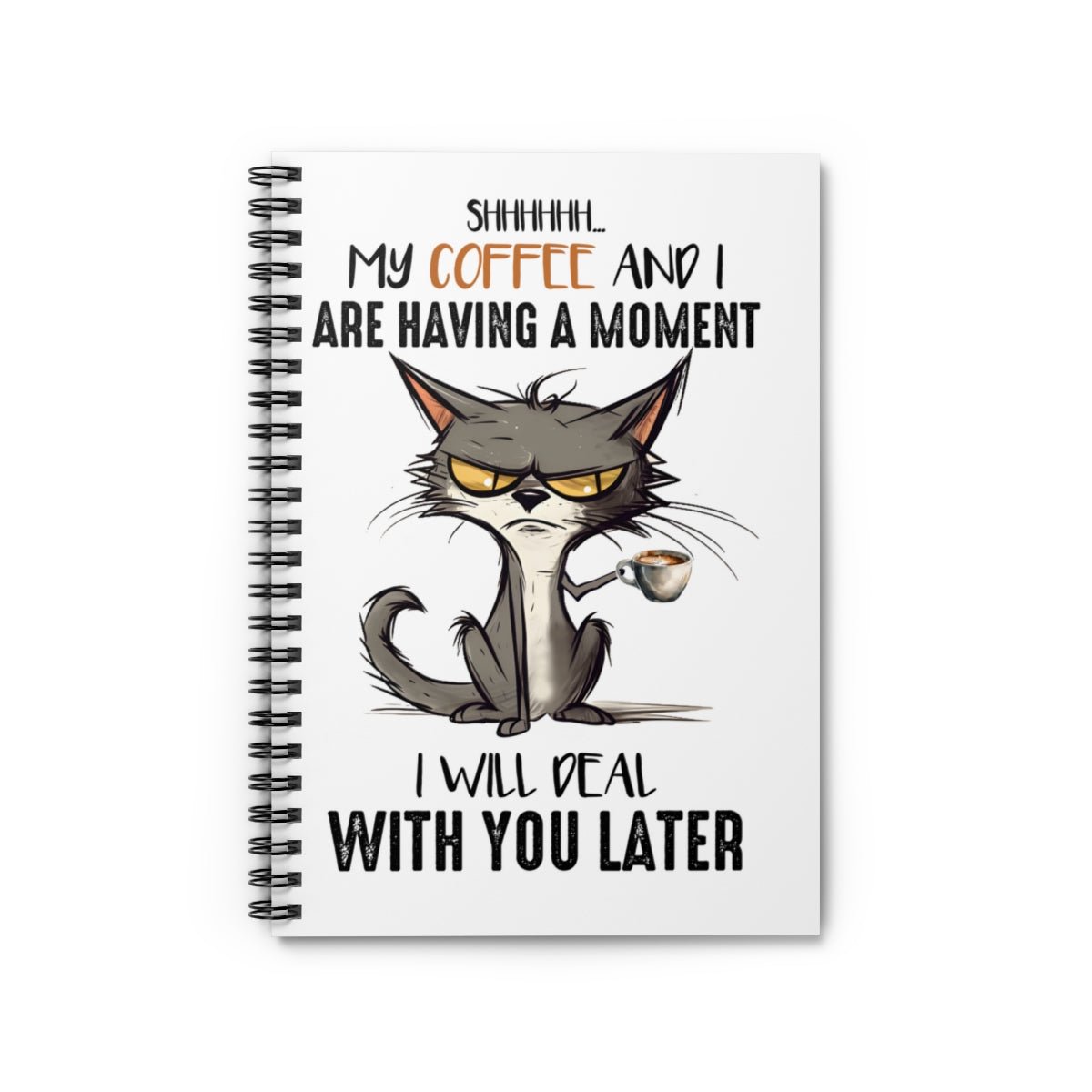 Funny Cat Spiral Lined Journal My Coffee And I Are Having A Moment - crazyaboutcoffeeandcats